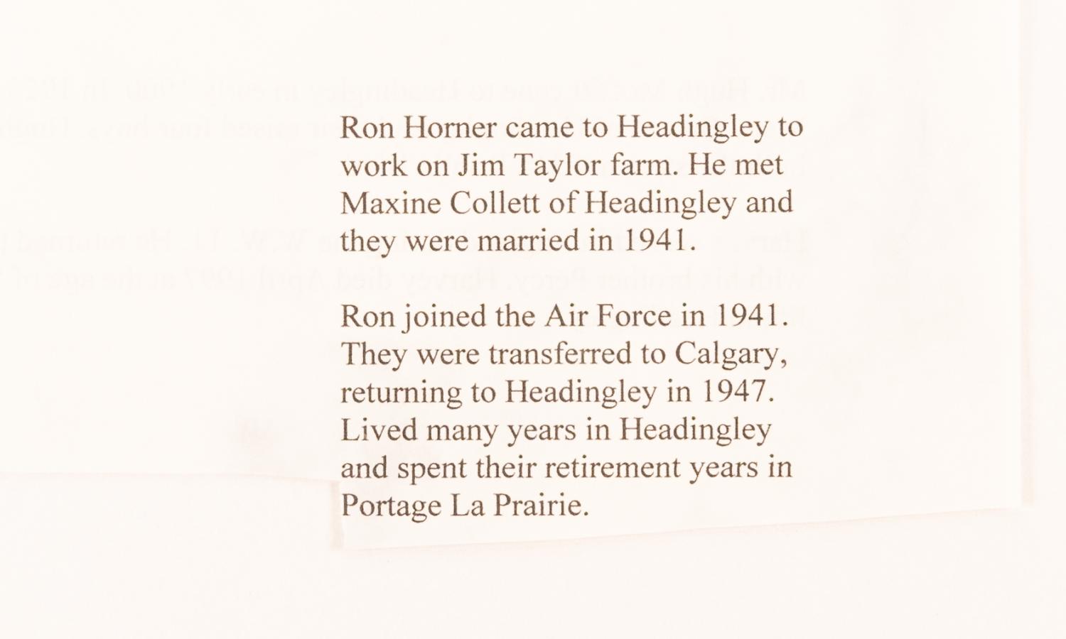 Ronald Horner - Ron Horner came to Headingley to work on Jim Taylor farm. He met Maxine Collett of Headingley and they were married in 1941. 